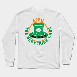 The Best Irish Lads Are Born In April Long Sleeve T-Shirt